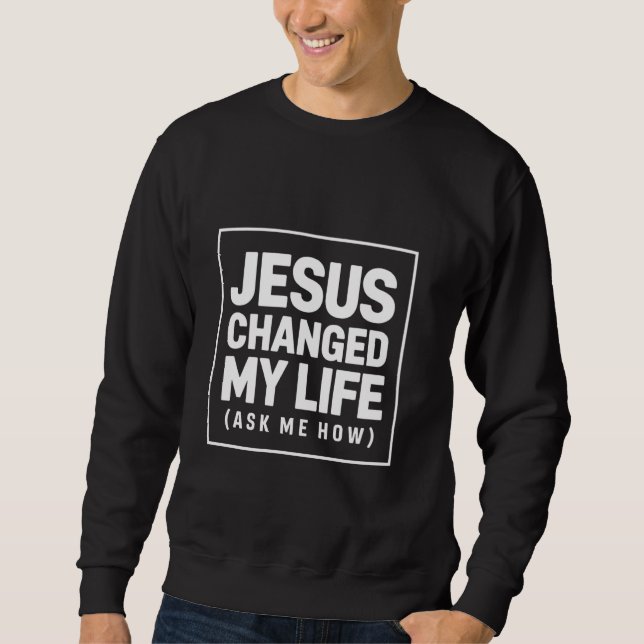Moletom Jesus Mudou A Minha Vida Pergunte-Me Como É Que A  (Frente)