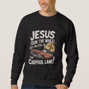 Moletom Jesus Pegou o Volante Mas Eu Ainda Estou na Carona