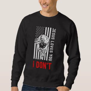 Moletom Jesus Te Ama Eu Não - Cristão Orgulhoso Americano