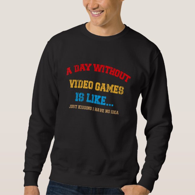 Moletom Jogar Um Dia Sem Videos games É Como... (Frente)