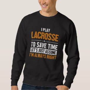 Moletom Jogue o Vamos Lacrosse, suponha que estou certo, f