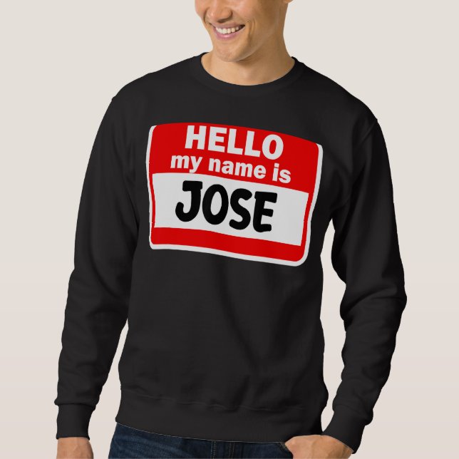 Moletom Jose Hello Meu Nome É Tshirt Name On Custom (Frente)