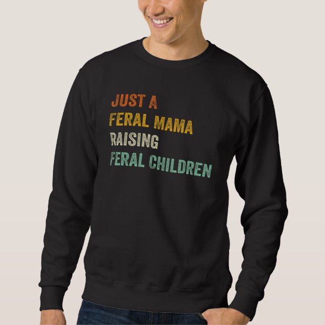 Moletom Just A Feral Mama Raising Feral Children Funny Quo (Frente)