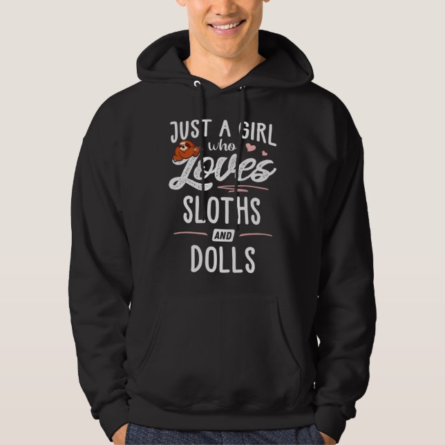 Moletom Just A Girl Who Loves Sloths And Dolls Sloth (Frente)