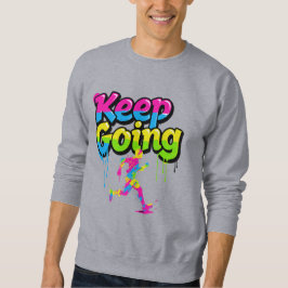 Moletom Keep Going Motivational Graffiti Art Sweatshirt -