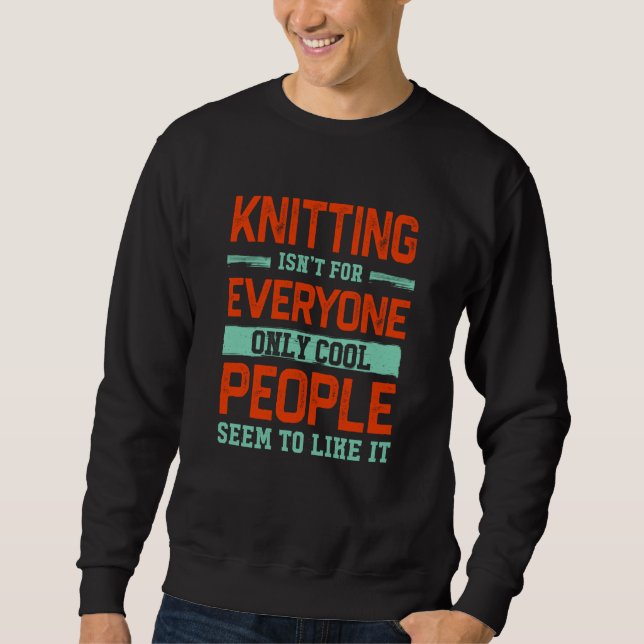 Moletom Knitting Isnt For Everyone Crochet Knitter Humor H (Frente)
