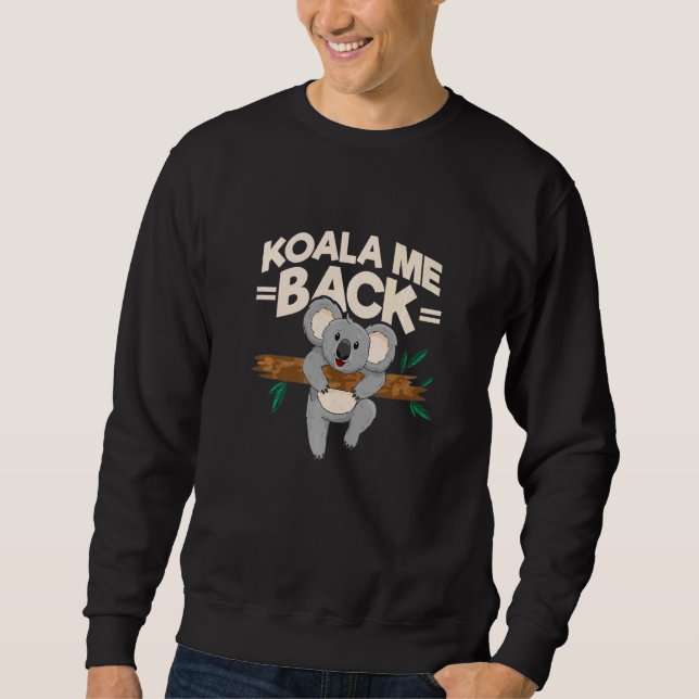 Moletom Koala Me De Volta Koala Em Um Tree Koala Outfit Ko (Frente)
