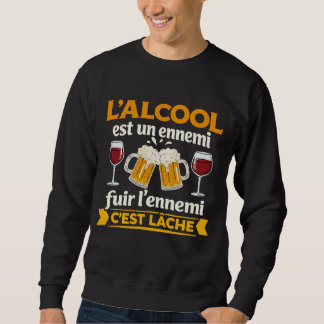 Moletom L'alcool Est Un Ennemi Fuir L'ennemi C'est Lâche