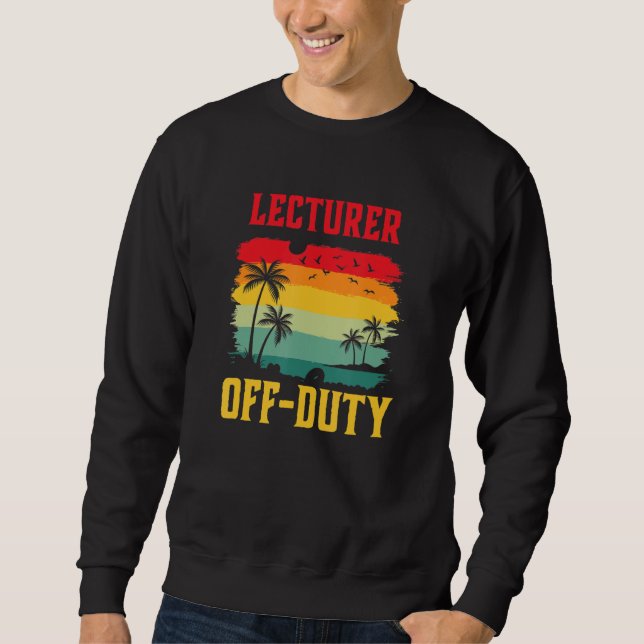 Moletom Lecturer On Holiday Off Duty  Summer Break Outfit (Frente)