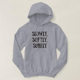 Moletom Lentamente, suavemente, certamente Hoodie