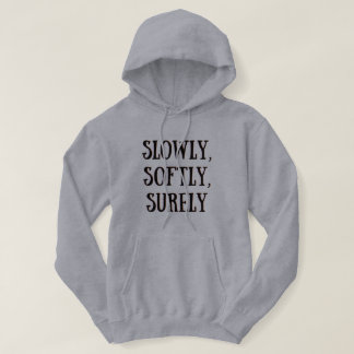 Moletom Lentamente, suavemente, certamente Hoodie 