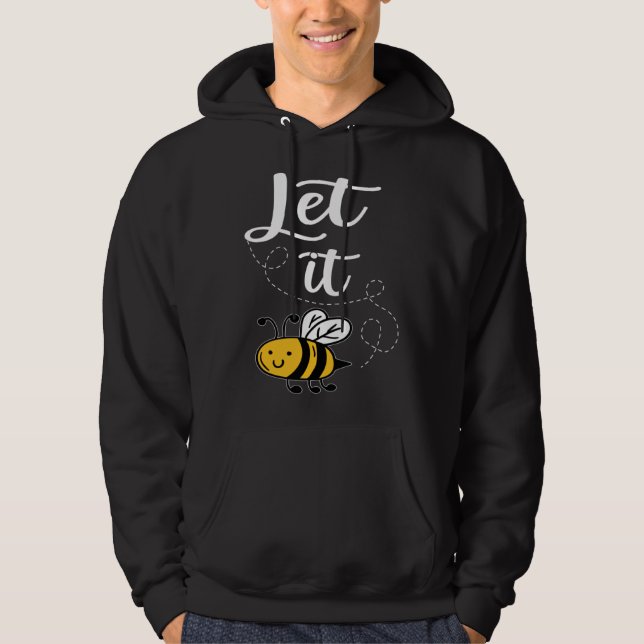 Moletom Let It Bee Bee Quotes Bee Costume Bee (Frente)
