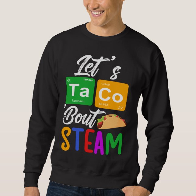 Moletom Let s Taco Bout STEAM Teacher STEAM Teaching (Frente)