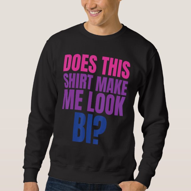 Moletom Lgbt Pride Mês O Tee Faz Isso Me Fazer Parecer Bi  (Frente)