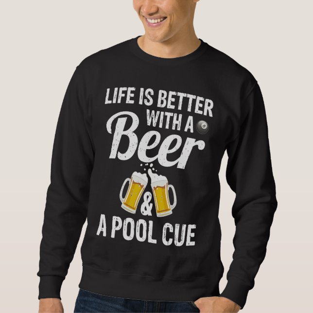 Moletom Life Is Better With A Beer And A Pool Cue Pool Fun (Frente)