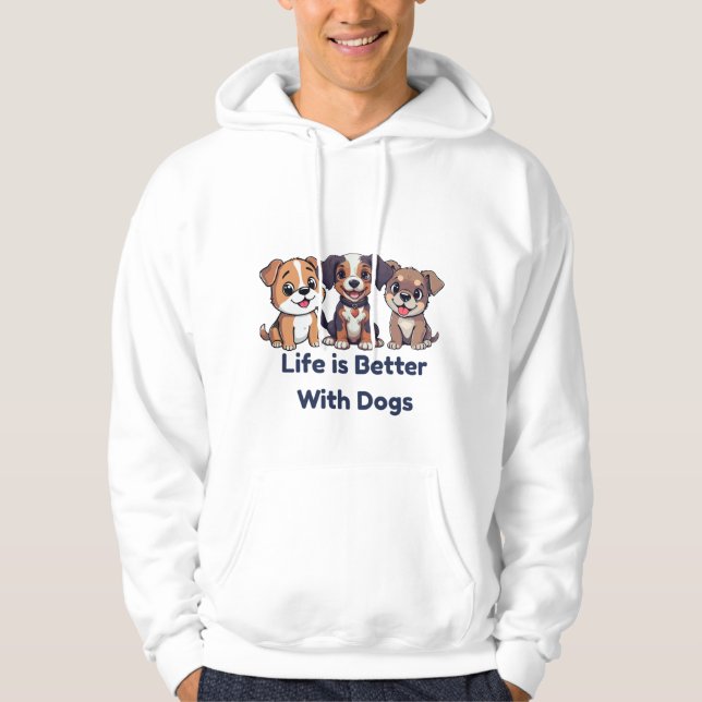 Moletom Life is Better with Dogs Hoodies (Frente)