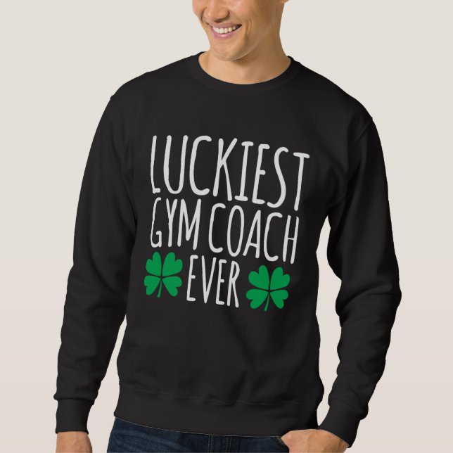 Moletom Luckiest Gym Coach Ever  St Patricks Day (Frente)