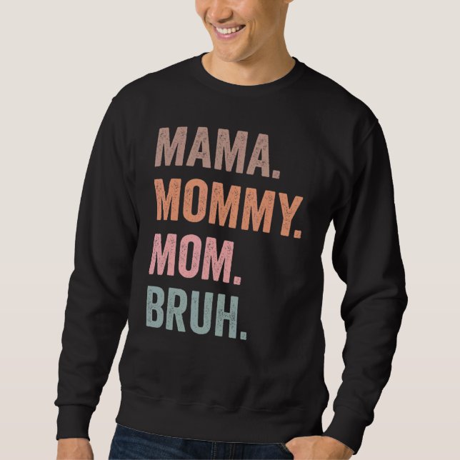 Moletom Mãe Mamãe Mãe Bruh Mãe Dia de as mães De Vida Para (Frente)