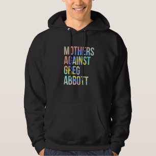 Moletom Mães contra Greg Abbott Texas Anti Abbott Tie