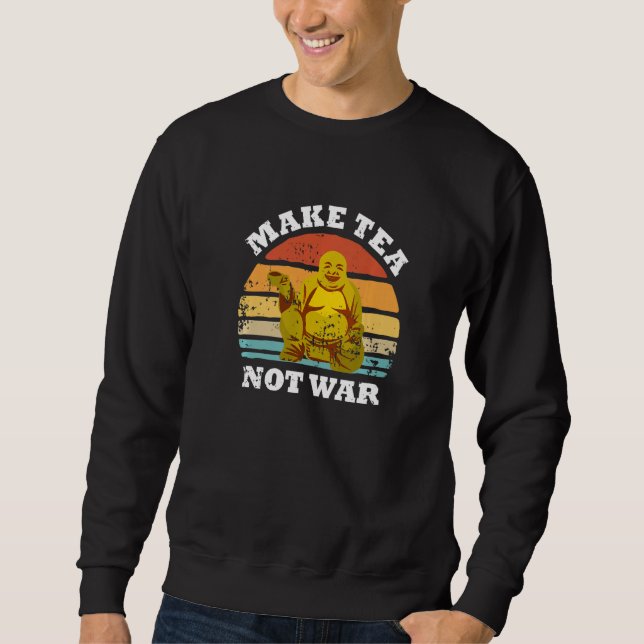 Moletom Make Tea Not War Peaceful Buddha Tea Drinker (Frente)
