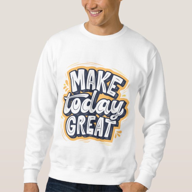 Moletom Make Today Great  (Frente)