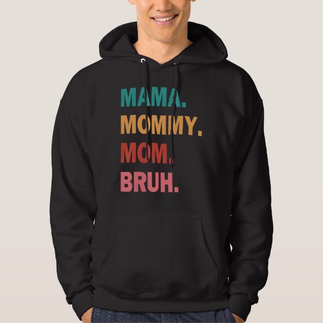 Moletom Mamãe, Mãe, Mamãe Para Bruh Mamãe E Eu, Mãe (Frente)