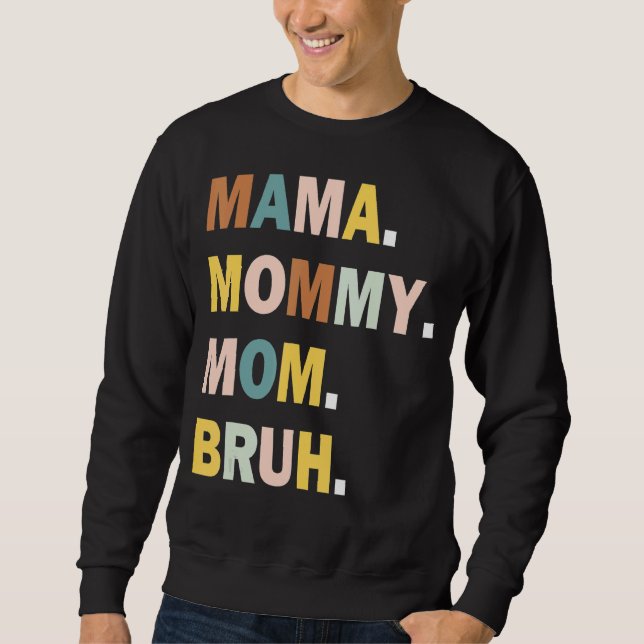 Moletom Mamãe, Mãe, Mamãe Para Bruh Mamãe E Eu, Mãe (Frente)
