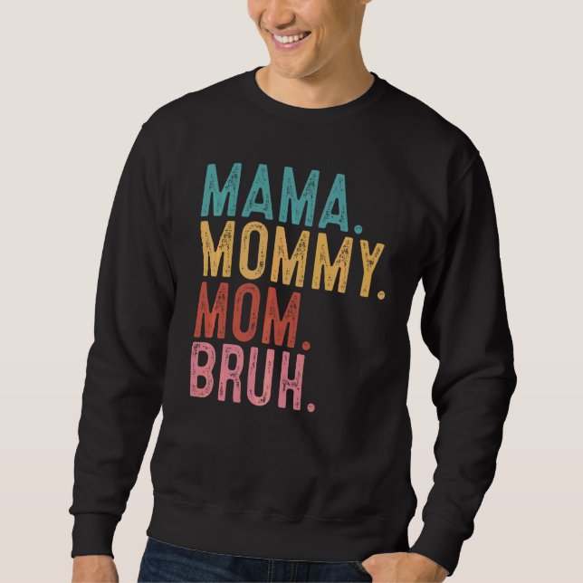 Moletom Mamãe Mamãe Mãe Bruh Mãe Dia de as mães (Frente)