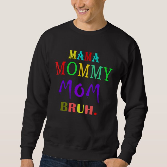 Moletom Mamãe Mamãe Mãe Bruh Mamãe E Eu Garoto Mãe Vida 21 (Frente)