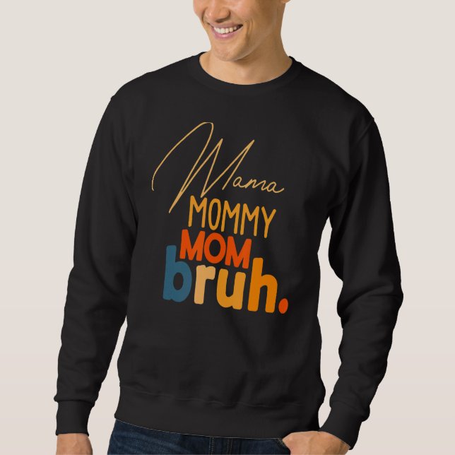 Moletom Mamãe Mamãe Mãe Bruh Mamãe E Eu Mãe Mães (Frente)