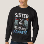 Moletom Manatee Sea Animal Sister Do Birthday Manatee<br><div class="desc">Manatee Sea Animal Sister Do Birthday Manatee</div>