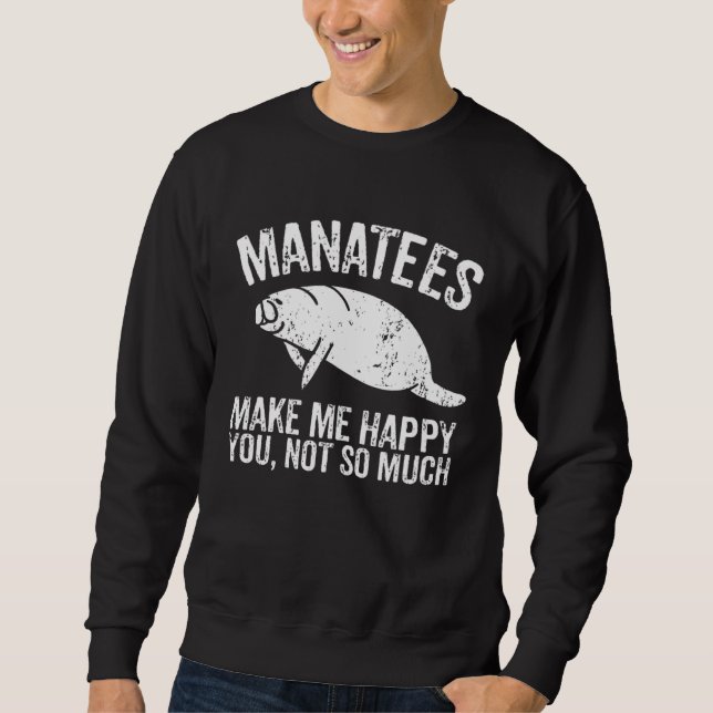 Moletom Manatees Make Me Happy I Sea Cow I Manatee (Frente)