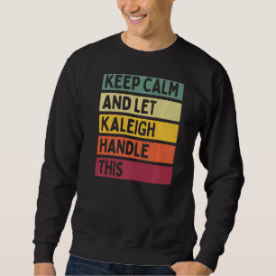 Moletom Mantenha Calma E Deixe Kaleigh Lidar Com Este Retr
