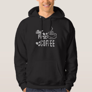 Moletom Mas o primeiro café Café Cafeine Drinker ama Bean