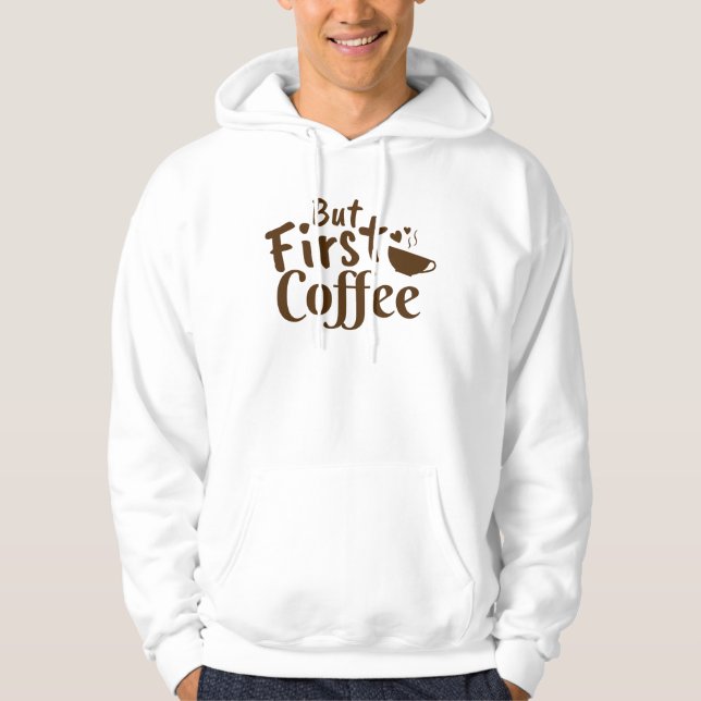 Moletom Mas Primeiro Café (Frente)