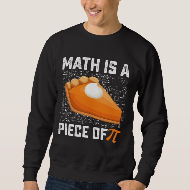 Moletom Matemática É Uma Fatia De Torta Do Dia Do Pi (Frente)
