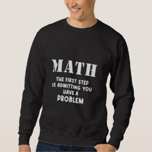 Moletom Matemática O Primeiro Passo É Admitir Que Você Tem