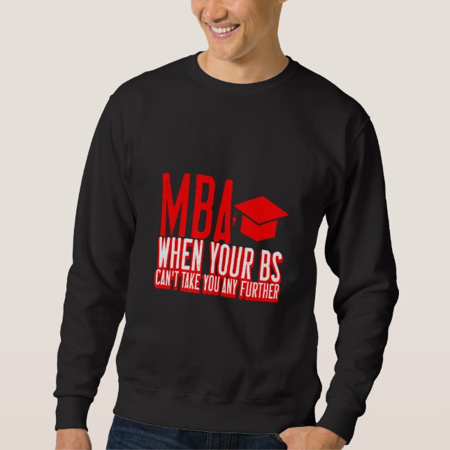 Moletom MBA quando seu Bs não pode levá-lo mais longe (Frente)