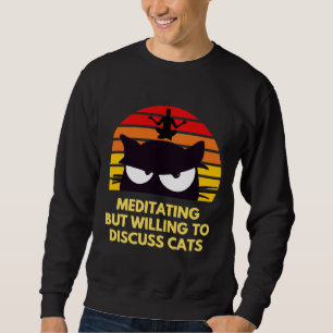 Moletom Meditação, Mas Disposta A Discutir Gatos