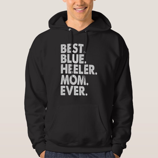 Moletom Melhor Mãe Blue Heeler de Todos os Tempos  Dia das (Frente)