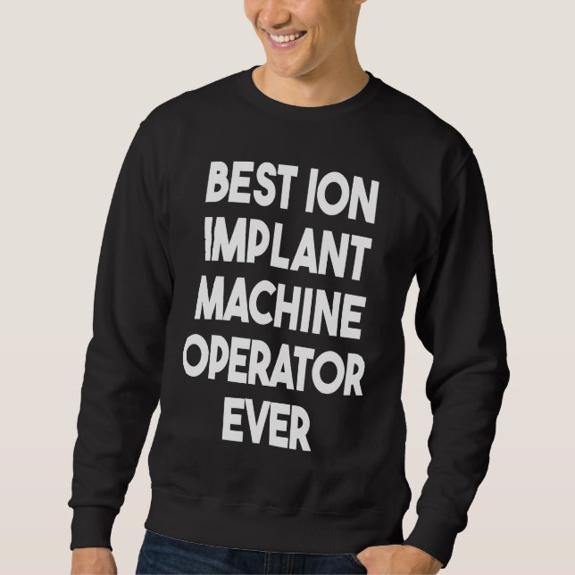 Moletom Melhor Operador De Máquina De Implante Ion Ever 1 (Frente)