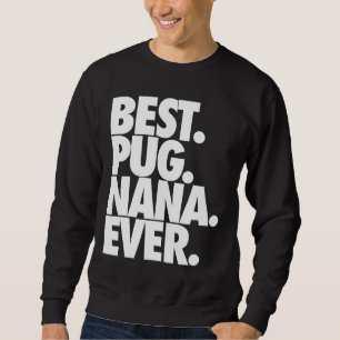 Moletom Melhor Pug Nana Nunca - Cachorro Vovó Gift Clássic