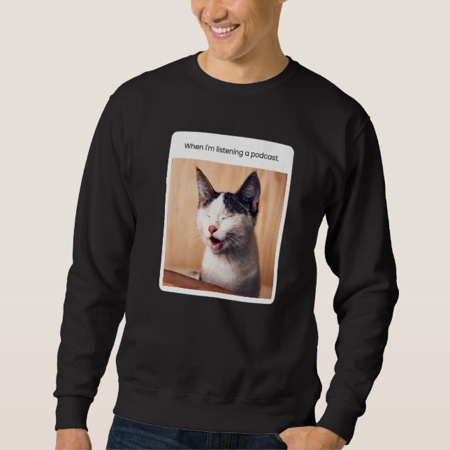 Moletom Meme de Gato Quando Estou Ouvindo Podcast (Frente)