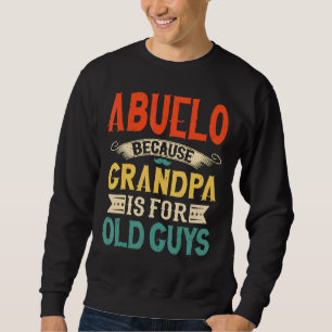 Moletom Mens Abuelo Porque O Vovô É Da Velhinha Da Cara.