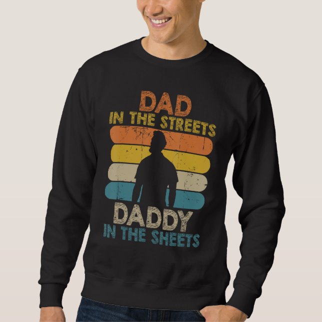 Moletom Mens Dad In The Streets Daddy In The Sheets Funny  (Frente)