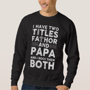 Moletom Mens Eu Tenho Dois Títulos, Pai E Papai E Eu...