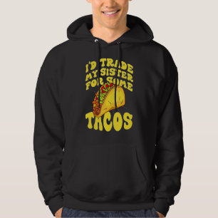 Moletom Mens Eu Trocaria Minha Irmã Por Tacos Eu Trocaria
