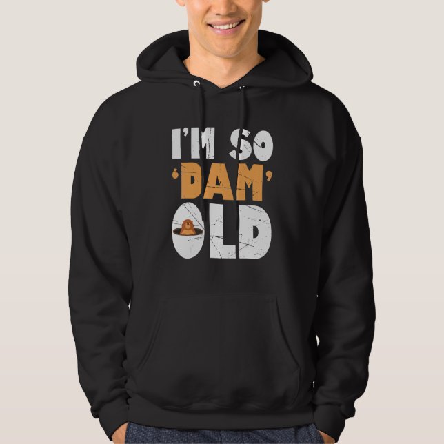 Moletom Mens Im So Dam Old Beaver Beaver (Frente)