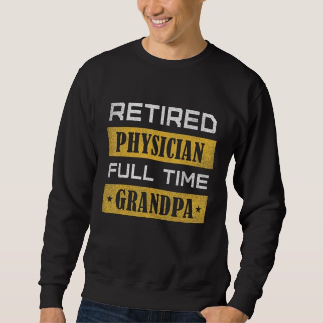 Moletom Mens Retired Physician Full Time Grandpa Retiremen (Frente)