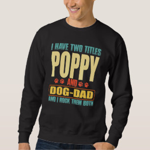 Moletom Mens, Tenho Dois Títulos "Poppy" E "Dog Pai"